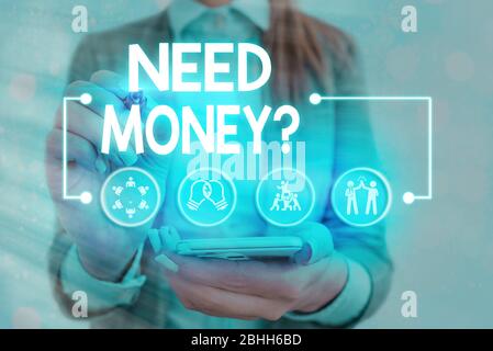 Word Writing Text brauchen Geld Frage. Business Foto präsentiert jemanden fragen, ob er Geld braucht oder Bouns bekommen Darlehen Stockfoto