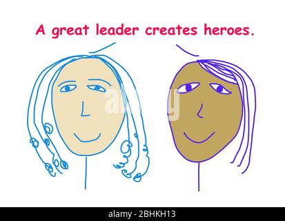 Farbe Cartoon zeigt zwei ethnisch verschiedene Geschäftsfrauen sagen, eine große Führer schafft Helden. Stockfoto