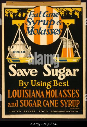 Poster zur US-Rationierung des 1. Weltkriegs. - Essen Rohrsirup und Melasse, speichern Zucker durch die Verwendung von besten Louisiana Melasse und Zuckerrohrsirup - Luria-Fowler ; Magill-Weinsheimer Co. Chicago. - 1918 Stockfoto