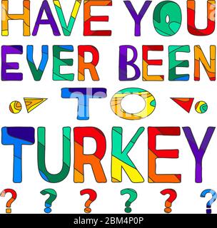 Waren Sie schon einmal in der Türkei - сolorful helle Inschrift. Die Türkei ist ein sonniges Land. Die Inschrift für Banner, Plakate und Drucke auf Kleidung Stock Vektor