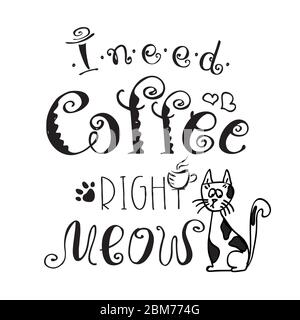 Ich brauche Kaffee rechts meow, lustig niedlichen Hintergrund oder Poster, Hand gezeichnet Vektor-Illustration Stock Vektor