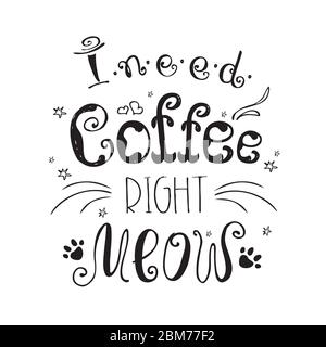 Ich brauche Kaffee rechts meow, lustig niedlichen Hintergrund oder Poster, Hand gezeichnet Vektor-Illustration Stock Vektor