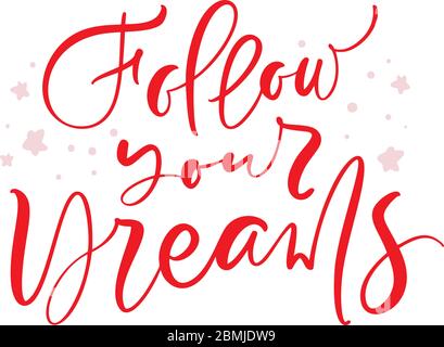Folgen Sie Ihren Dreams Kalligraphie Schriftzug Text für Social-Media-Inhalte. Vektor handgezeichnete Illustration Design für Stil Poster, T-Shirt-Print, Post Stock Vektor