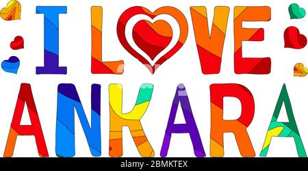 Ich liebe Ankara - süße bunte Inschrift. Ankara ist die Hauptstadt der Türkei. Die Inschrift für Banner, Poster und Drucke auf Kleidung (T-Shirts). Stock Vektor