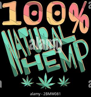 100% natürlicher Hanf - lustige Cartoon-Inschrift und Cannabisblätter. Die Inschrift für Banner, Poster und Drucke auf Kleidung (T-Shirts). Stock Vektor