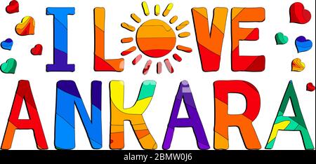 Ich liebe Ankara - süße bunte Inschrift. Ankara ist die Hauptstadt der Türkei. Die Inschrift für Banner, Poster und Drucke auf Kleidung (T-Shirts). Stock Vektor