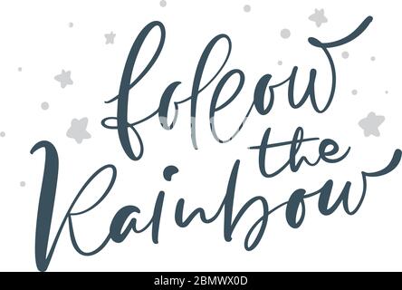 Folgen Sie dem Regenbogen Kalligraphie Schriftzug Text. Vektor-Inschrift positives Zitat, motivierende und inspirierende Poster oder Karte, Foto-Overlay Stock Vektor