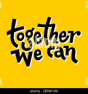 Gemeinsam können wir. Hand zeichnen motivierende Zitat Typografie Vektor. Inspiration für Entwicklung, positives Denken, Förderung von Menschen und sich selbst. Stock Vektor