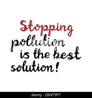 Die Bekämpfung der Verschmutzung ist die beste Lösung. Handgeschriebenes ökologisches Zitat. Isoliert auf weißem Hintergrund. Vektorgrafik. Stock Vektor