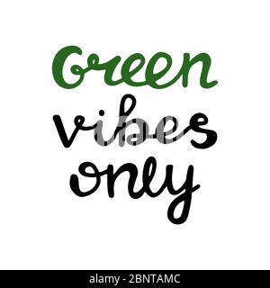 Nur grüne Vibes. Handgeschriebenes ökologisches Zitat. Isoliert auf weißem Hintergrund. Vektorgrafik. Stock Vektor