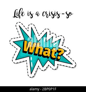 Fashion Patch Element mit Zitat, das Leben ist eine Krisis so was. Vektorgrafik Stock Vektor