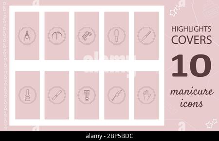 Symbole für Maniküre. Highlights Stories Covers für beliebte soziale Medien. Perfekt für Blogger. Satz von handgezeichneten Zeichen. Schöne einfache Vektor-Symbole. Stock Vektor