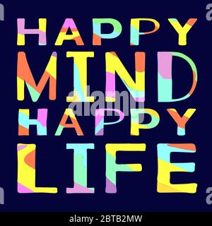 Happy Mind Happy Life - lustige Cartoon Motivationszitat auf blauen Hintergrund. Kontrastierende helle Farben Buchstaben. Stock Vektor Illustration für Banner. Stock Vektor