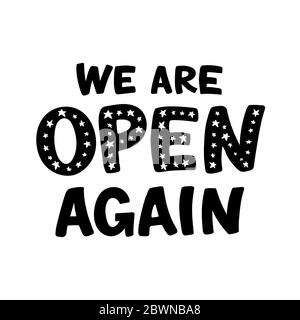 We Are Open Again Schriftzug. Nach der Sperrung Wiedereröffnungsausweis für kleine Unternehmen, Geschäfte, Cafés, Restaurants. Handgezeichnete Vektorgrafik isoliert Stock Vektor