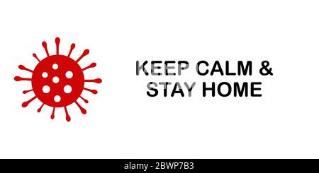 Warnschild Coronavirus COVID-19. Schwarze Inschrift Keep Calm & Stay Home und roter Virus auf weißem Hintergrund Stock Vektor