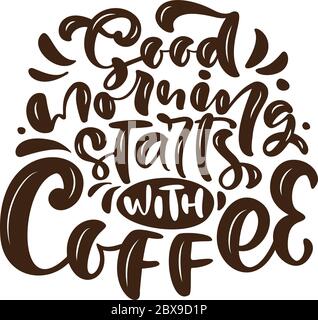 Guten Morgen beginnt mit Kaffee Kalligraphie Schriftzug Text. Handgezeichnete Vektorgrafik mit für Drucke und Poster, Menügestaltung, Aufkleber Stock Vektor