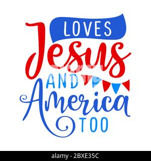 Liebt Jesus und Amerika - Happy Independence Day 4. Juli Schriftzug Design Illustration. Gut für Werbung, Plakat, Ankündigung, Einladung, Party Stock Vektor