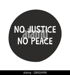 Inschrift keine Gerechtigkeit kein Frieden auf schwarzer runder Ikone. Nein zu Rassismus. Schwarze Blätter sind wichtig. Die Forderung nach Gerechtigkeit und der Kampf um ihre Rechte. Sehr Stock Vektor