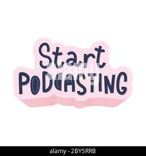 Start Podcasting, selbstgemachte Sendung zeigen, motivierende inspirierende Schrift schreiben, gut für Banner, Aufkleber, handschriftliche Kunst Stock Vektor