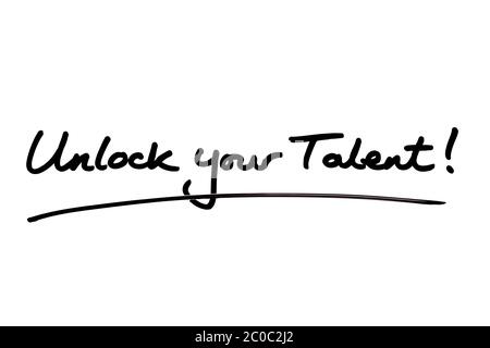 Schalte dein Talent frei! Handgeschrieben auf weißem Hintergrund. Stockfoto