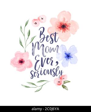 Beste Mutter aller Zeiten, lustige Mutter Tag Grußkarte Typografie Zitat mit handgezeichneten Aquarell Blume Dekoration für Frauen Urlaub oder Mutter Geschenk. Stock Vektor