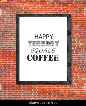 Happy tuesday entspricht Kaffee im Bilderrahmen geschrieben Stockfoto