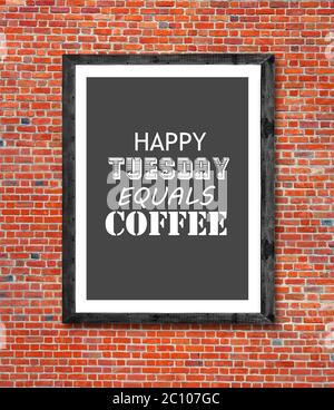 Happy tuesday entspricht Kaffee im Bilderrahmen geschrieben Stockfoto