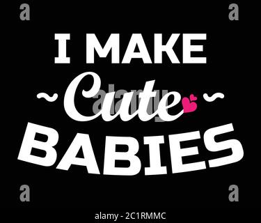 Ich mache nette Babys / schöne Text Tshirt Design Poster Vektor Illustration Art Stock Vektor