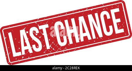 Stempel Der Letzten Chance. Rot Last Chance Gummi Grunge Stempel Siegel Vektor Illustration - Vektor Stock Vektor