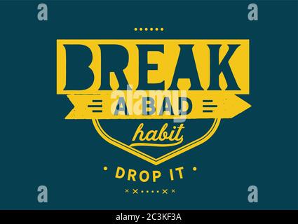 Brechen Sie eine schlechte Angewohnheit, lassen Sie sie fallen Stock Vektor