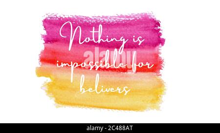 Inspirierendes Zitat auf einem Aquarell-Hintergrund mit dem Text nichts ist für Gläubige unmöglich. Nachricht oder Karte. Konzept der Inspiration. Positiver ph-wert Stockfoto