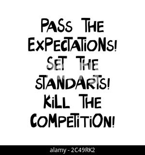 Die Erwartungen erfüllen, die Standards festlegen, die Konkurrenz abschaffen. Niedliche handgezeichnete Schriftzüge im modernen skandinavischen Stil. Isoliert auf Weiß. Vektor Stock Vektor