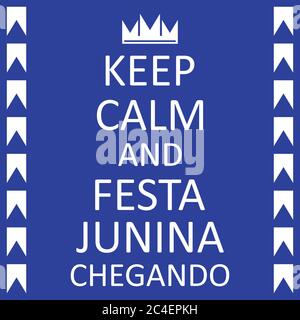 Keep Calm Poster mit abstrakter Krone. Festa Junina Party. Stock Vektor