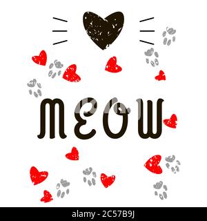 Cat Quote Drucken. Meow Kalligraphie in schwarz. Feline Pfoten Fußabdrücke grunge. Herz und Schnurrbart. Rote Herzen auf weißem Hintergrund. Flaches Design für banne Stock Vektor
