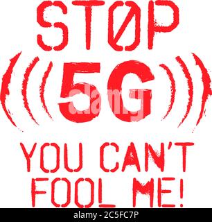 STOPPEN SIE 5G SIE KÖNNEN MICH NICHT TÄUSCHEN! Roter Text fünfte Generation Netzwerk Warnzeichen Vektor-Illustration Stock Vektor