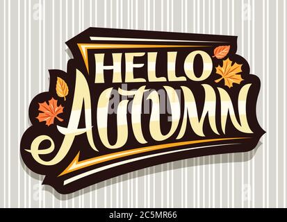 Vektor-Schriftzug Hello Autumn, schwarzes Logo mit geschwungener kalligraphischer Schrift, Herbstblätter und Zierstreifen, Grußkarte mit wirbelig einzigartigen Schriftzügen Stock Vektor