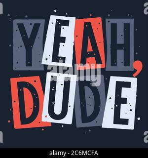 Trendiges T-Shirt-Print mit „yeah dude for Kid“-Schriftzug und Grunge-Texturelementen Stock Vektor