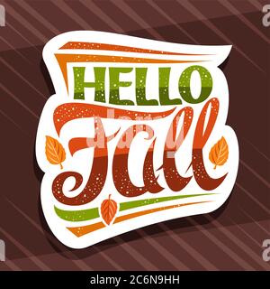 Vektor-Schriftzug Hello Fall, weißes Etikett mit geschwungen kalligraphischer Schrift, Illustration von dekorativen fallenden Blättern und Konfetti, Grußkarte mit swir Stock Vektor