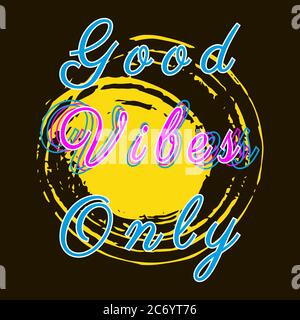 Nur Gute Vibes. Moderne Kalligraphie inspirierende Zitat. Stilvolles typografisches Design-Poster. Trendy optimistischen Slogan für Kleidung, Banner, Postkarte. Mo Stock Vektor