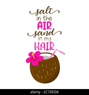 Salz in der Luft, Sand in den Haaren - Kokosnuss-Cocktail mit hawaii-Blume auf dem Hintergrund mit schönen Zitat. Niedliche handgezeichnete Eis in Frau Hand. Spaß h Stock Vektor