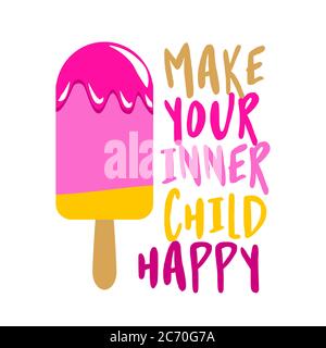Machen Sie Ihr inneres Kind glücklich - Erdbeer-Eis klebt auf weißem Hintergrund mit schönen Zitat. Niedliches handgezeichnetes Eis. Lustige glückliche Kritzeleien für Stock Vektor