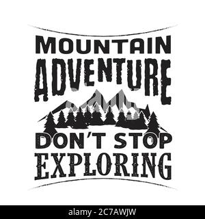 Wandern Zitate und sagen.gut für T-Shirt.Mountain Adventure nicht aufhören zu erkunden Stock Vektor