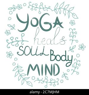 Yoga heilt Körper, Seele, Geist - Inschrift, Zitat über den Yoga des Lebens, Handschriftenphrase verziert mit Blättern und Blumen. Stock Vektor