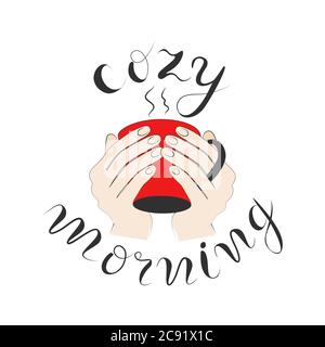 Gemütlich Morgen Hand gezeichnet Zitat, Tasse heißen Kaffee in den Händen Stock Vektor-Illustration. Stock Vektor