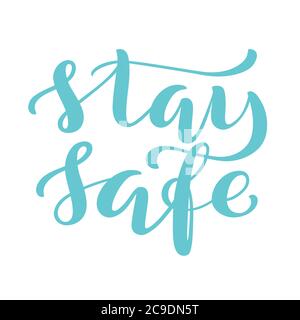 Stay Safe - handgezeichnetes Typografie-Poster für die Zeit der Selbstquarine. Gesundheitskonzept für Covid-19. Kampagne zur Sensibilisierung für soziale Medien und Prävention von Coronaviren. Vektorgrafik Stock Vektor