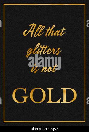 Ein Blattgold-Effekt ALLES, WAS GLÄNZT, IST NICHT GOLDPHRASE typografische Grafik Illustration mit schwarzem Leder Hintergrund Stockfoto