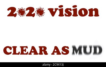 Textgrafik mit der Aufschrift „2020 Vision, klar wie Schlamm“ mit den Nullen im Jahr, dargestellt durch Virussymbole, Konzept für die Wirkung des Corona-Virus, COVID-19 Stockfoto