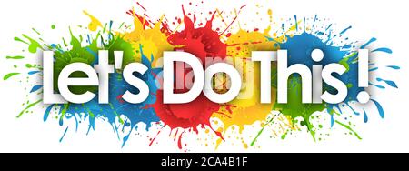 Lassen Sie uns dies in Splash's Hintergrund tun Stockfoto