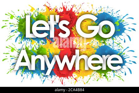 Let's Go Anywhere in Splash Hintergrund Stockfoto