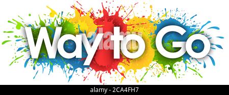 Way to Go im Splash-Hintergrund Stockfoto